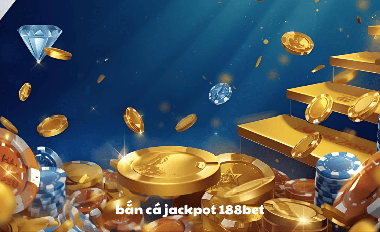 Bắn cá jackpot 188bet